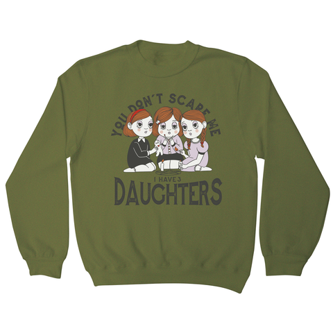 I have 3 daughters sweatshirt Olive Green