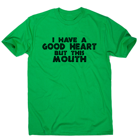 I have a good heart funny rude offensive slogan t-shirt men's - Graphic Gear