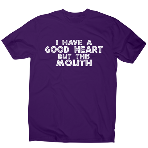 I have a good heart funny rude offensive slogan t-shirt men's - Graphic Gear