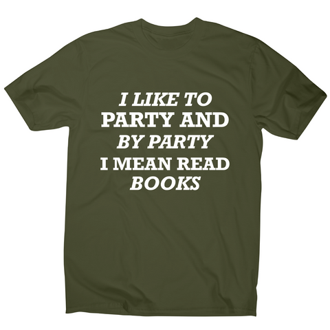 I like to party and by party I mean read books funny slogan t-shirt men's - Graphic Gear