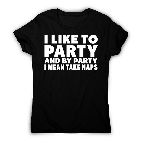 I like to party funny sleeping nap t-shirt women's - Graphic Gear