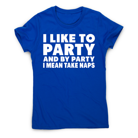 I like to party funny sleeping nap t-shirt women's - Graphic Gear