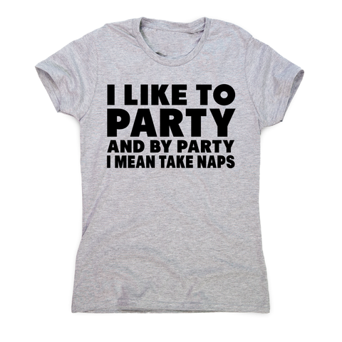 I like to party funny sleeping nap t-shirt women's - Graphic Gear