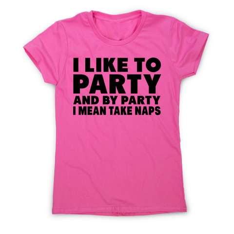 I like to party funny sleeping nap t-shirt women's - Graphic Gear