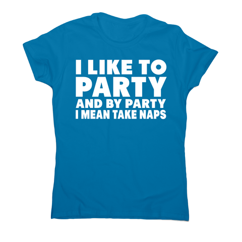 I like to party funny sleeping nap t-shirt women's - Graphic Gear