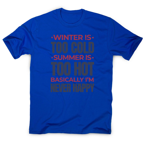 I'm never happy men's t-shirt Blue