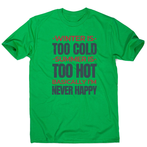 I'm never happy men's t-shirt Green