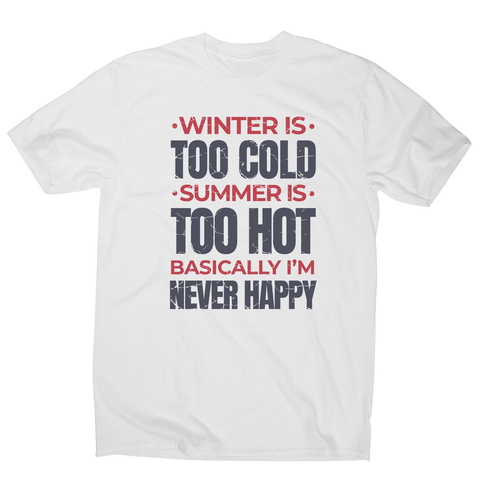 I'm never happy men's t-shirt White