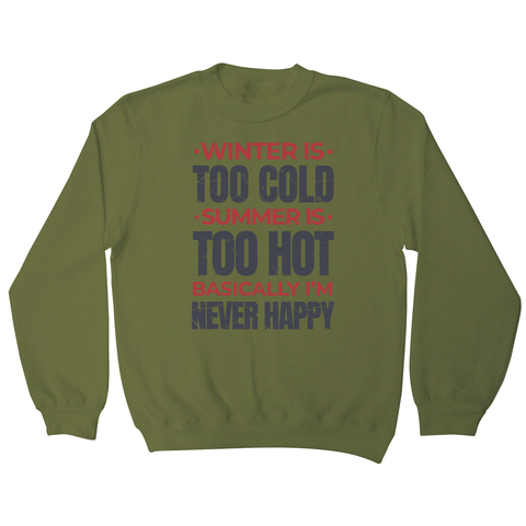 I'm never happy sweatshirt Olive Green