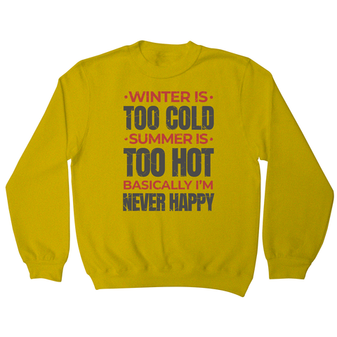 I'm never happy sweatshirt Yellow