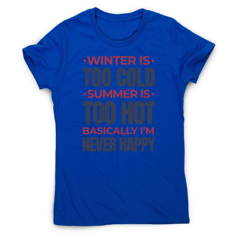 I'm never happy women's t-shirt Blue