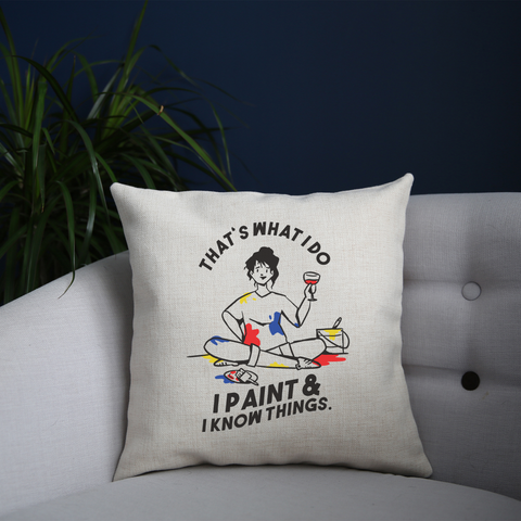 I paint & know things cushion 40x40cm Cover +Inner