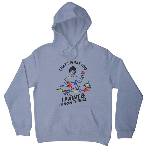 I paint & know things hoodie Grey