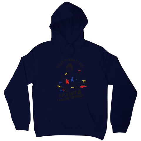 I paint & know things hoodie Navy