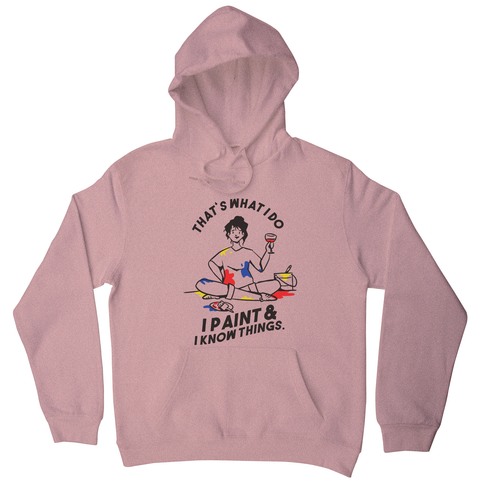 I paint & know things hoodie Nude