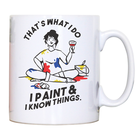 I paint & know things mug coffee tea cup White