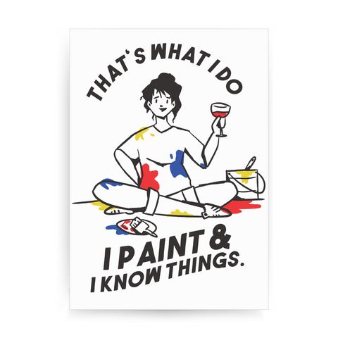 I paint & know things print poster wall art decor A3 - 30 x 42 cm Portrait