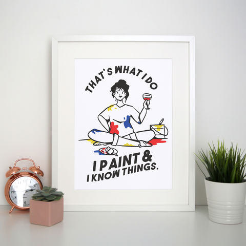 I paint & know things print poster wall art decor A4 - 21 x 30 cm Portrait