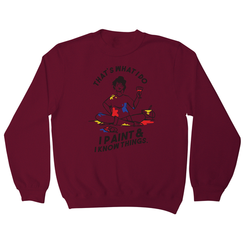 I paint & know things sweatshirt Burgundy