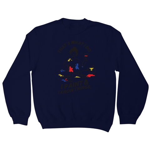 I paint & know things sweatshirt Navy