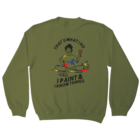 I paint & know things sweatshirt Olive Green