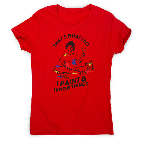 I paint & know things women's t-shirt Red
