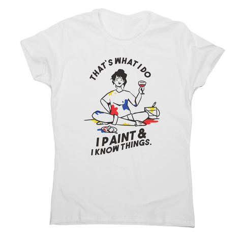 I paint & know things women's t-shirt White