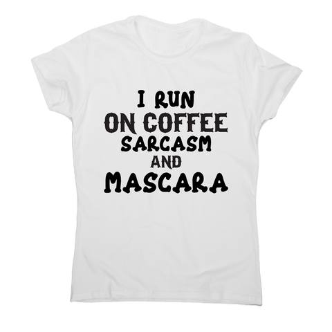 I run coffee sarcasm and mascara funny slogan t-shirt women's - Graphic Gear