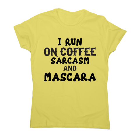 I run coffee sarcasm and mascara funny slogan t-shirt women's - Graphic Gear