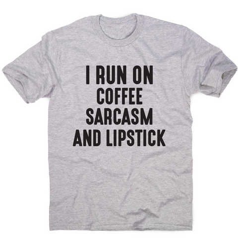 I run on coffee sarcasm and lipstick funny slogan t-shirt men's - Graphic Gear