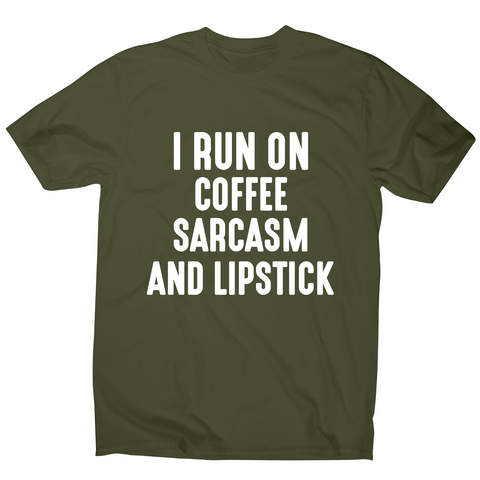 I run on coffee sarcasm and lipstick funny slogan t-shirt men's - Graphic Gear