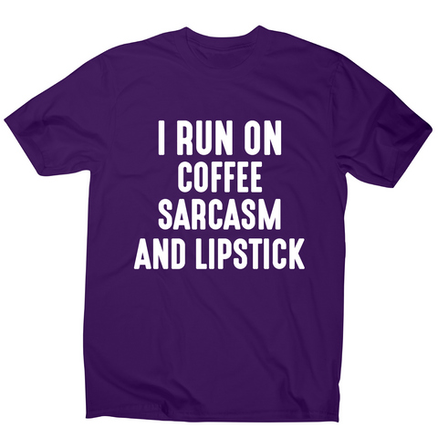 I run on coffee sarcasm and lipstick funny slogan t-shirt men's - Graphic Gear