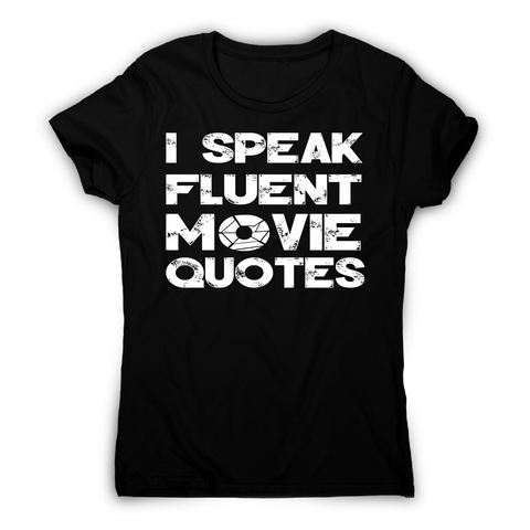 I speak fluent movie funny t-shirt women's - Graphic Gear