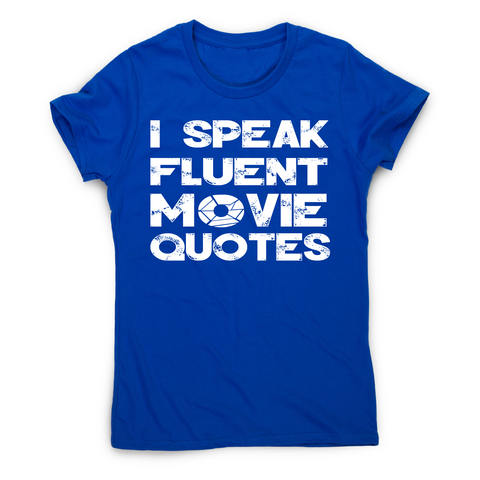 I speak fluent movie funny t-shirt women's - Graphic Gear