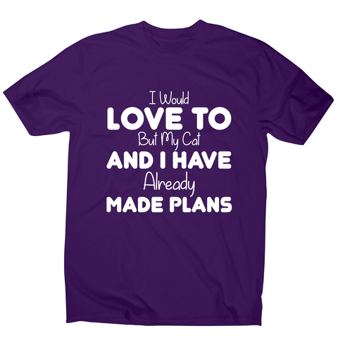 I would love to but my cat and I have already made plans funny t-shirt men's - Graphic Gear
