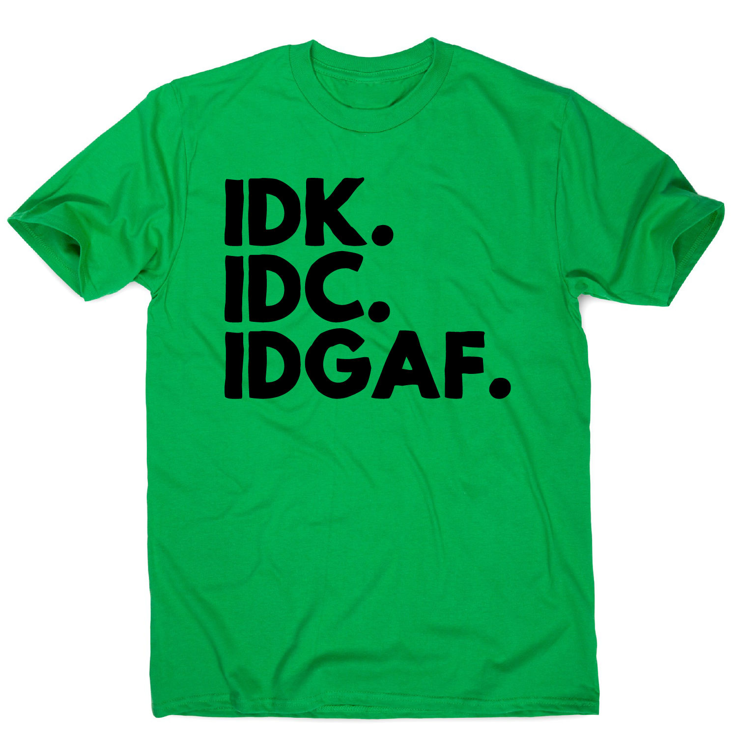 Idk.idc.idgaf - funny rude t-shirt men's– Graphic Gear