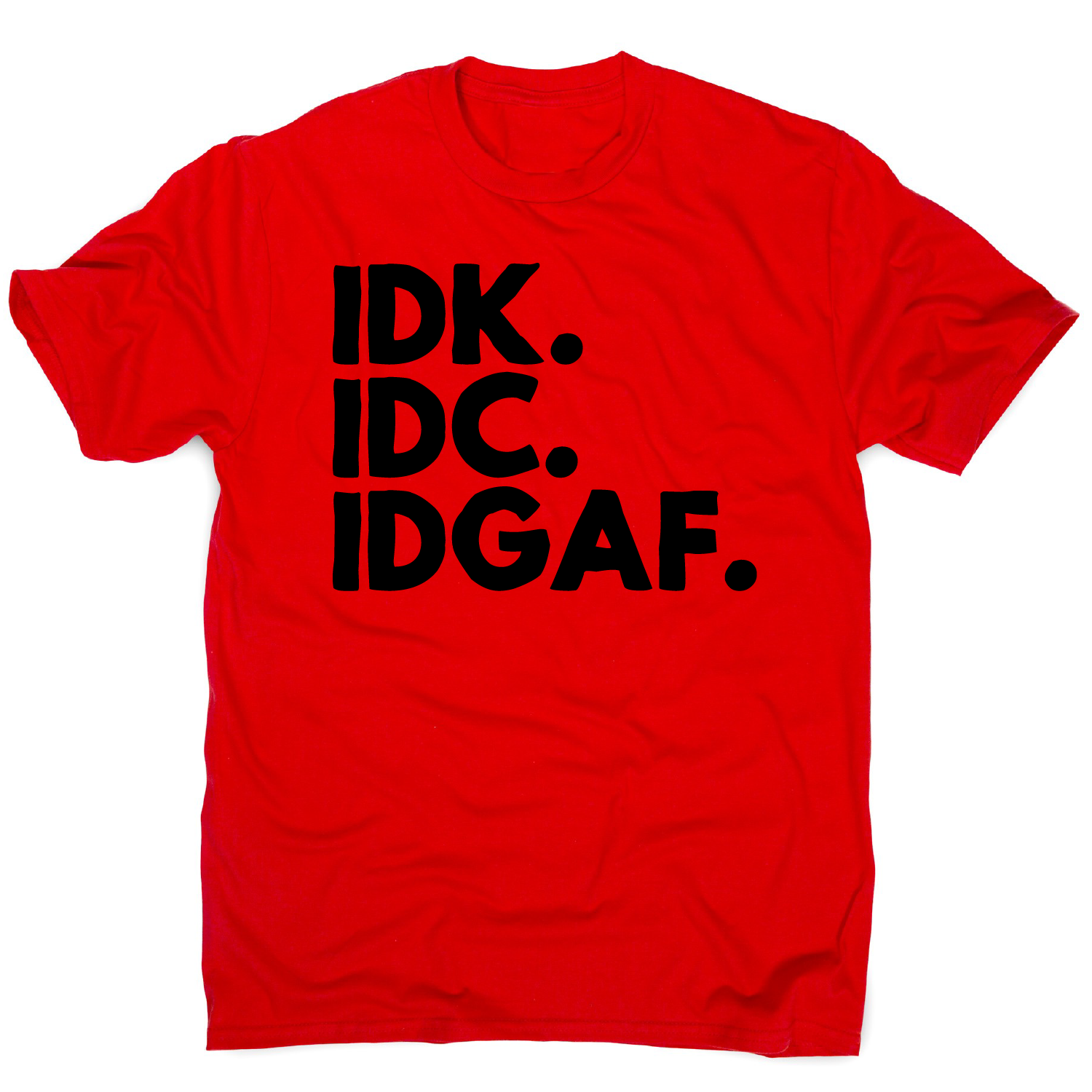 Idk.idc.idgaf - funny rude t-shirt men's– Graphic Gear