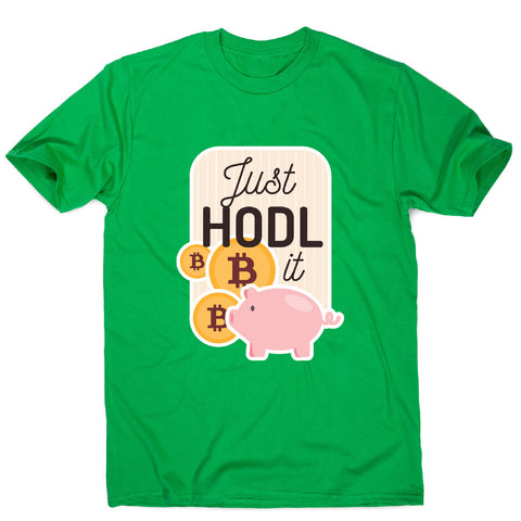 Just hodl it - funny crypto men's t-shirt - Graphic Gear