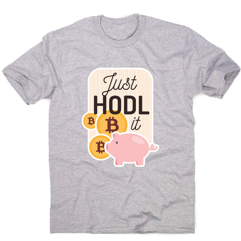 Just hodl it - funny crypto men's t-shirt - Graphic Gear