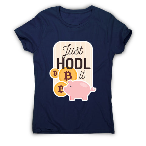 Just hodl it - funny crypto women's t-shirt - Graphic Gear