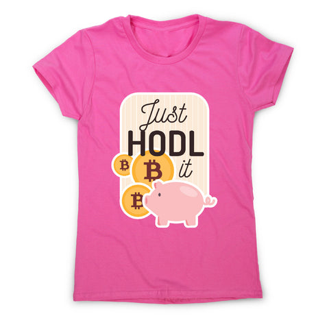Just hodl it - funny crypto women's t-shirt - Graphic Gear