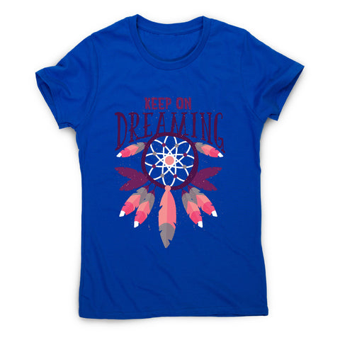 Keep on dreaming - motivational women's t-shirt - Graphic Gear