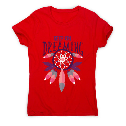 Keep on dreaming - motivational women's t-shirt - Graphic Gear