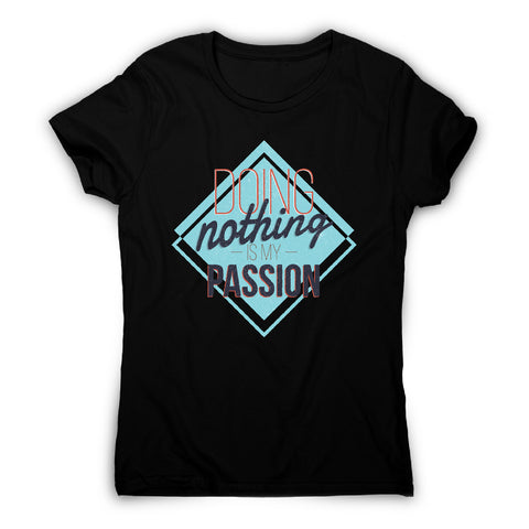 Lazy passions - funny sarcastic women's t-shirt - Graphic Gear