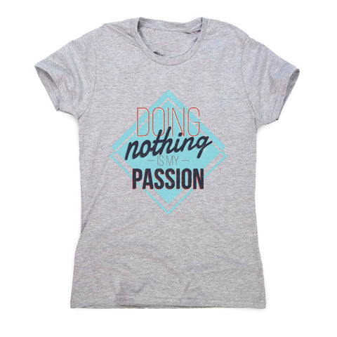 Lazy passions - funny sarcastic women's t-shirt - Graphic Gear