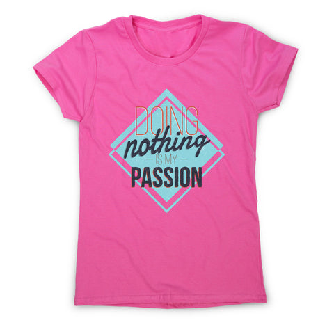 Lazy passions - funny sarcastic women's t-shirt - Graphic Gear