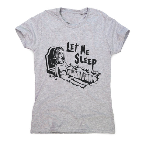 Let me sleep - women's funny premium t-shirt - Graphic Gear