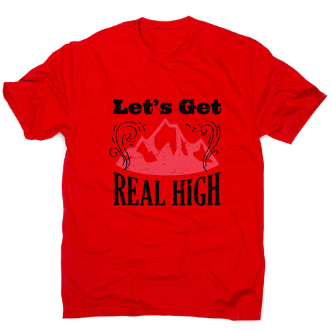 Let's get real high - outdoor camping men's t-shirt - Graphic Gear