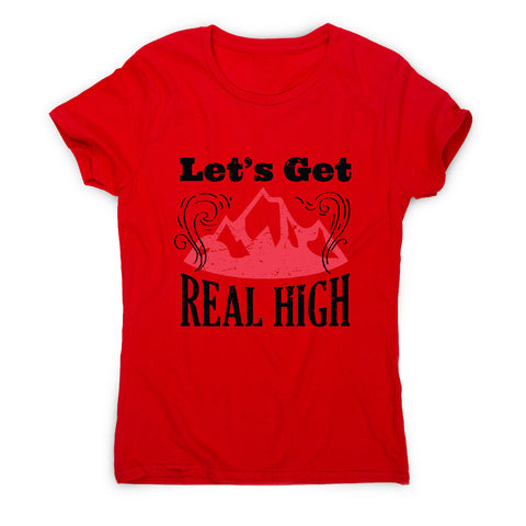 Let's get real high - outdoor camping women's t-shirt - Graphic Gear