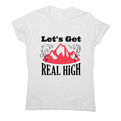 Let's get real high - outdoor camping women's t-shirt - Graphic Gear